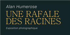 Exposition photographique - ''Une Rafale des Racines''