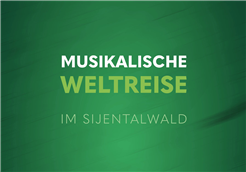 Musikalische Weltreise im Sijentalwald