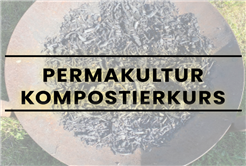 Workshop Kompostieren, Humusaufbau &TerraPreta m. Pflanzenkohle i.d. Permakultur