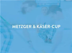 Metzger + Käser-Cup