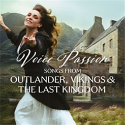 Voice Passion - Songs from Outlander, Vikings & The Last Kingdom