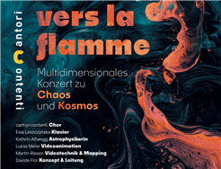 Vers la flamme - Multidimensionales Konzert zu Chaos und Kosmos