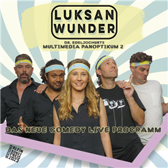 Luksan Wunder – Dr. Edeljoghurts Multimediapanoptikum 2 – CH-PREMIERE
