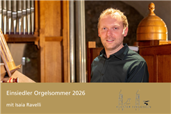 Einsiedler Orgelsommer mit Isaia Ravelli