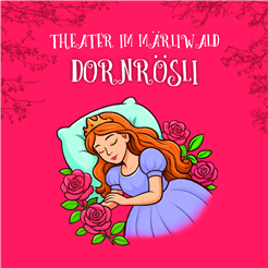Theater im Märliwald: Dornrösli