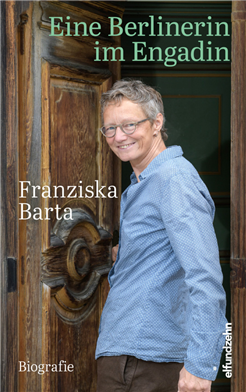 Franzisca Barta: «Eine Berlinerin im Engadin»