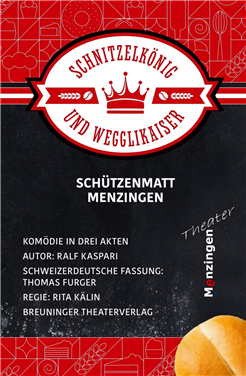 Komödie in drei Akten ''Schnitzelkönig und Wegglikaiser''