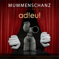 MUMMENSCHANZ - Adieu!
