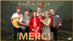 MERCI-TOUR - 30 Jahre Oesch''s die Dritten