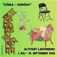 «Stühle – verrückt» Sommerausstellung des Fördervereins Tourismus Laufenburg