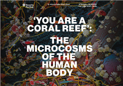 Special Exhibition: ''You Are a Coral Reef'': The Microcosms of the Human Body