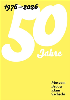 Vom Haus zum Museum - 50 Jahre Museum Bruder Klaus Sachseln