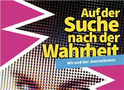 Wanderausstellung «Auf der Suche nach der Wahrheit. Wir und der Journalismus»